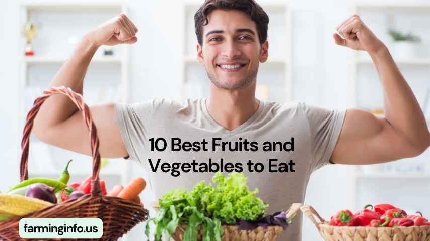 10 Best Fruits and Vegetables to Eat